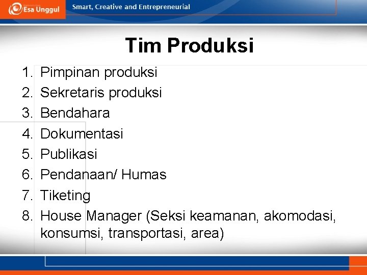 Tim Produksi 1. 2. 3. 4. 5. 6. 7. 8. Pimpinan produksi Sekretaris produksi