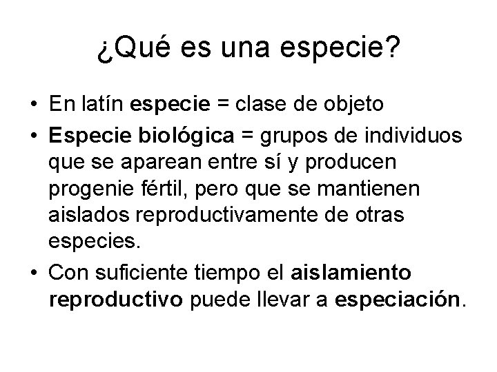 ¿Qué es una especie? • En latín especie = clase de objeto • Especie