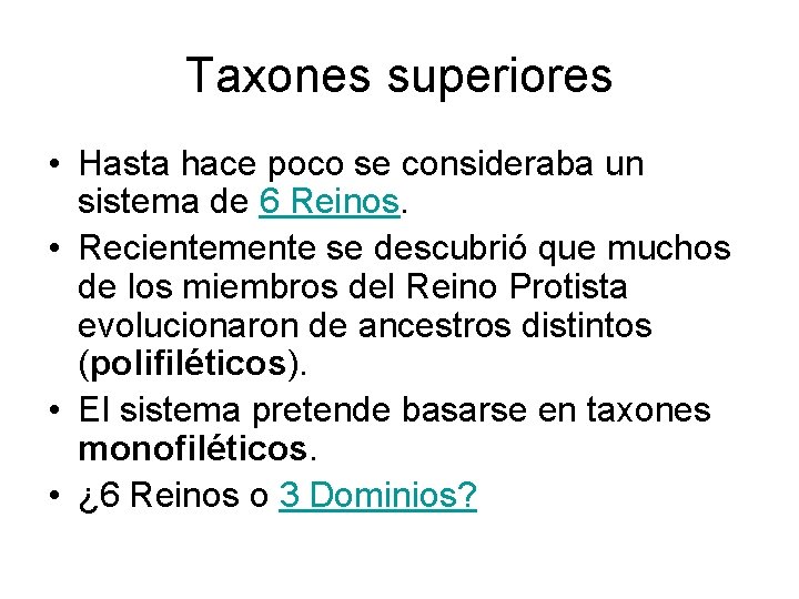 Taxones superiores • Hasta hace poco se consideraba un sistema de 6 Reinos. •