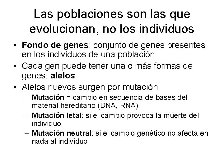Las poblaciones son las que evolucionan, no los individuos • Fondo de genes: conjunto