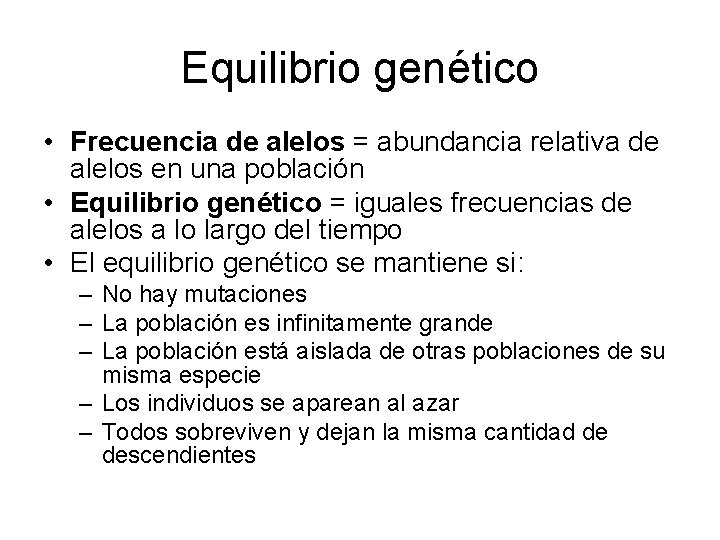 Equilibrio genético • Frecuencia de alelos = abundancia relativa de alelos en una población