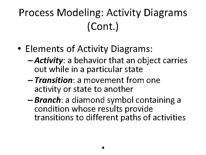 Process Modeling: Activity Diagrams (Cont. ) • Elements of Activity Diagrams: – Activity: a