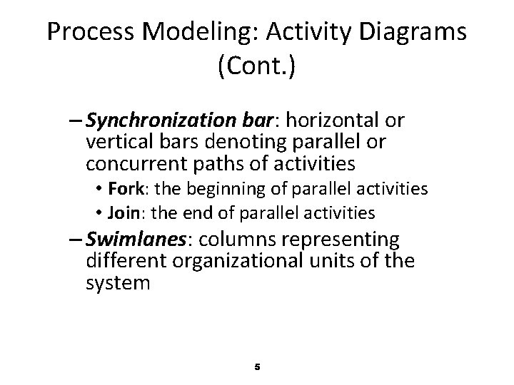 Process Modeling: Activity Diagrams (Cont. ) – Synchronization bar: horizontal or vertical bars denoting