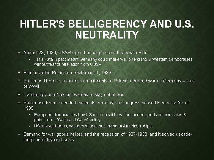 HITLER'S BELLIGERENCY AND U. S. NEUTRALITY • August 23, 1939, USSR signed nonaggression treaty