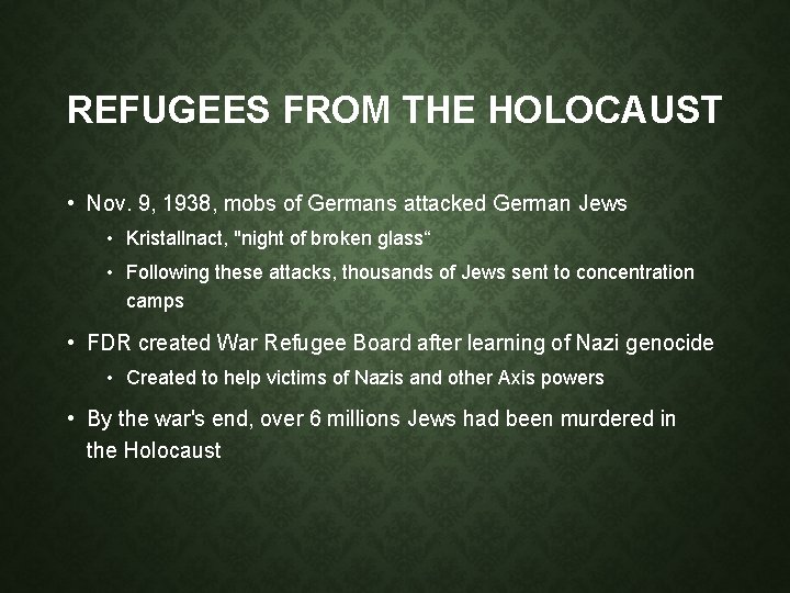 REFUGEES FROM THE HOLOCAUST • Nov. 9, 1938, mobs of Germans attacked German Jews