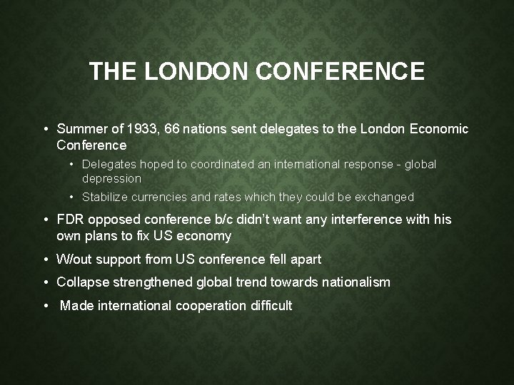 THE LONDON CONFERENCE • Summer of 1933, 66 nations sent delegates to the London