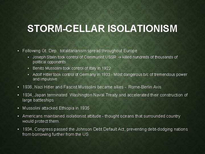 STORM-CELLAR ISOLATIONISM • Following Gt. Dep. totalitarianism spread throughout Europe • Joseph Stalin took