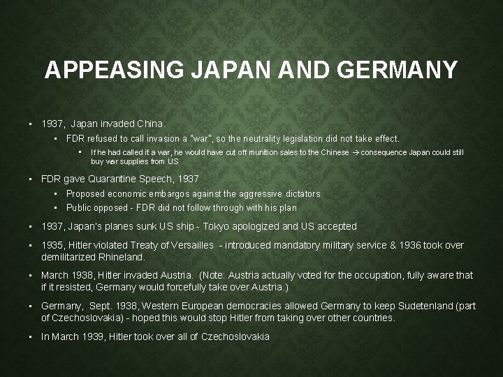 APPEASING JAPAN AND GERMANY • 1937, Japan invaded China. • FDR refused to call