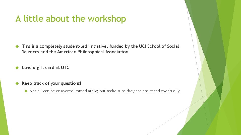 A little about the workshop This is a completely student-led initiative, funded by the