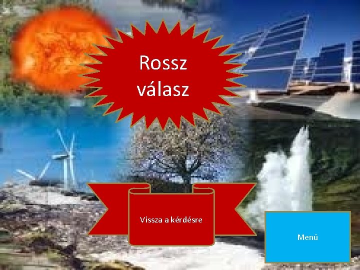 Rossz válasz Vissza a kérdésre Menü 