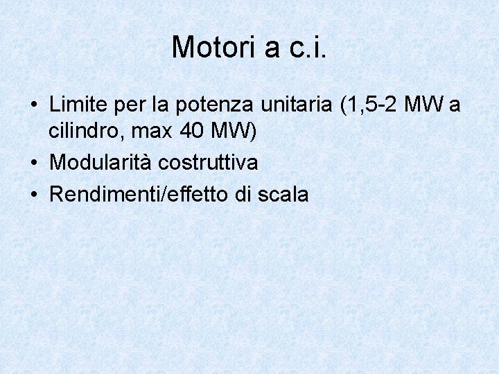 Motori a c. i. • Limite per la potenza unitaria (1, 5 -2 MW