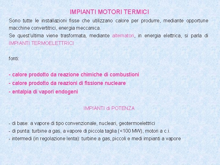 IMPIANTI MOTORI TERMICI Sono tutte le installazioni fisse che utilizzano calore per produrre, mediante