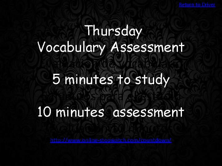 Return to Driver Thursday Vocabulary Assessment Evaluación de vocabulario 5 minutes to study 5