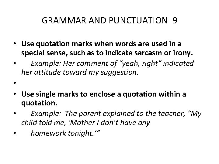 GRAMMAR AND PUNCTUATION 9 • Use quotation marks when words are used in a