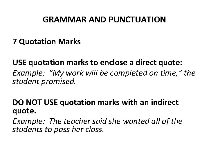 GRAMMAR AND PUNCTUATION 7 Quotation Marks USE quotation marks to enclose a direct quote: