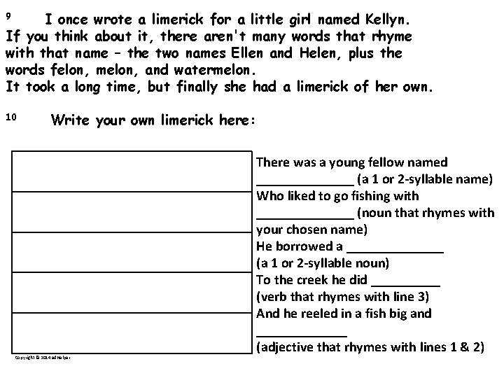  9 I once wrote a limerick for a little girl named Kellyn. If