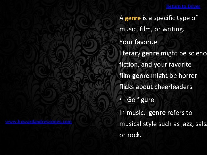 Return to Driver A genre is a specific type of music, film, or writing.