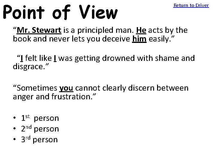 Point of View Return to Driver “Mr. Stewart is a principled man. He acts