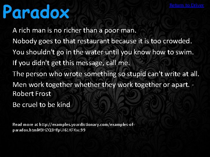 Paradox Return to Driver A rich man is no richer than a poor man.