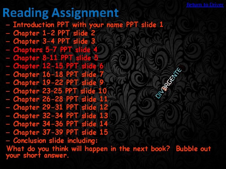 Reading Assignment Return to Driver – Introduction PPT with your name PPT slide 1