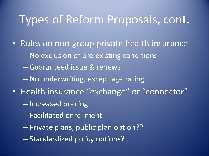 Types of Reform Proposals, cont. • Rules on non-group private health insurance – No