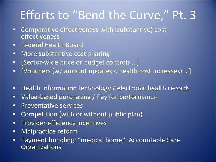 Efforts to “Bend the Curve, ” Pt. 3 • Comparative effectiveness with (substantive) costeffectiveness