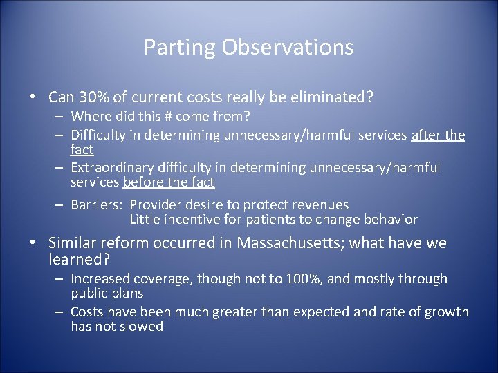 Parting Observations • Can 30% of current costs really be eliminated? – Where did