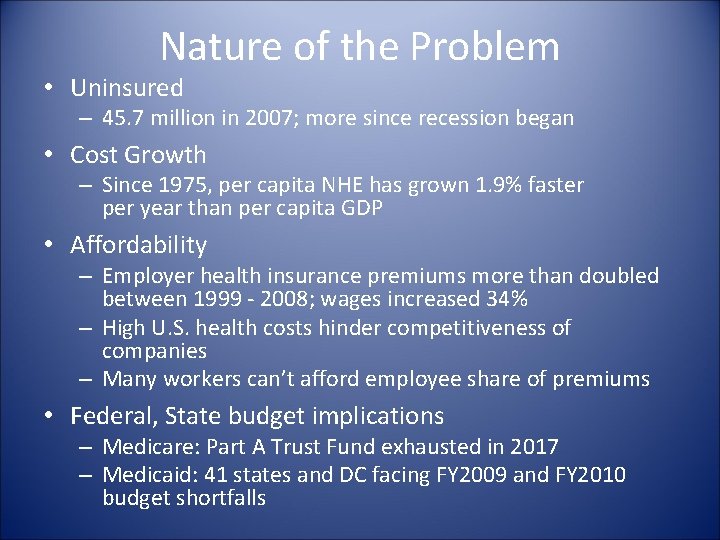 Nature of the Problem • Uninsured – 45. 7 million in 2007; more since