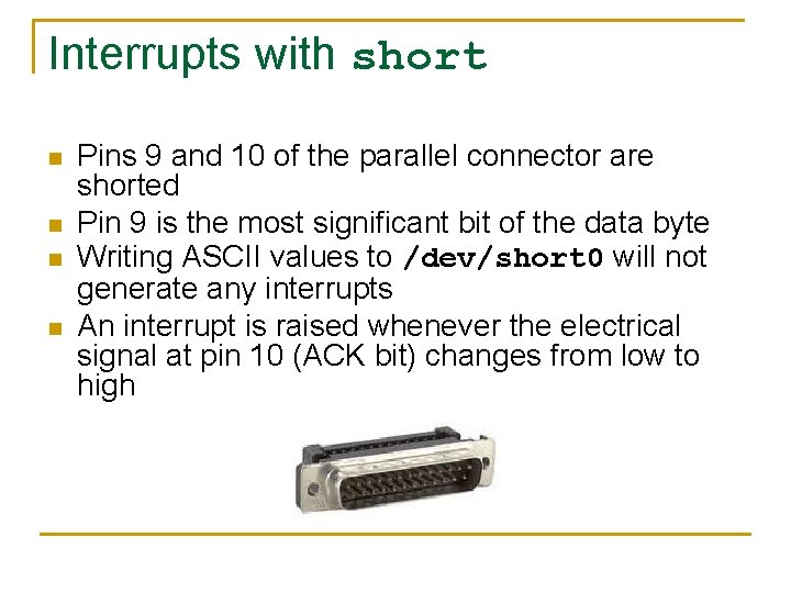 Interrupts with short n n Pins 9 and 10 of the parallel connector are