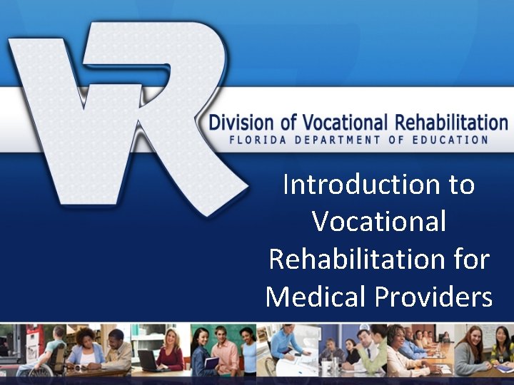 Introduction to Vocational Rehabilitation for Medical Providers 