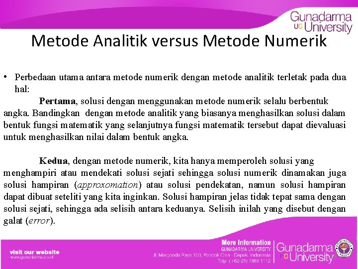 Metode Analitik versus Metode Numerik • Perbedaan utama antara metode numerik dengan metode analitik