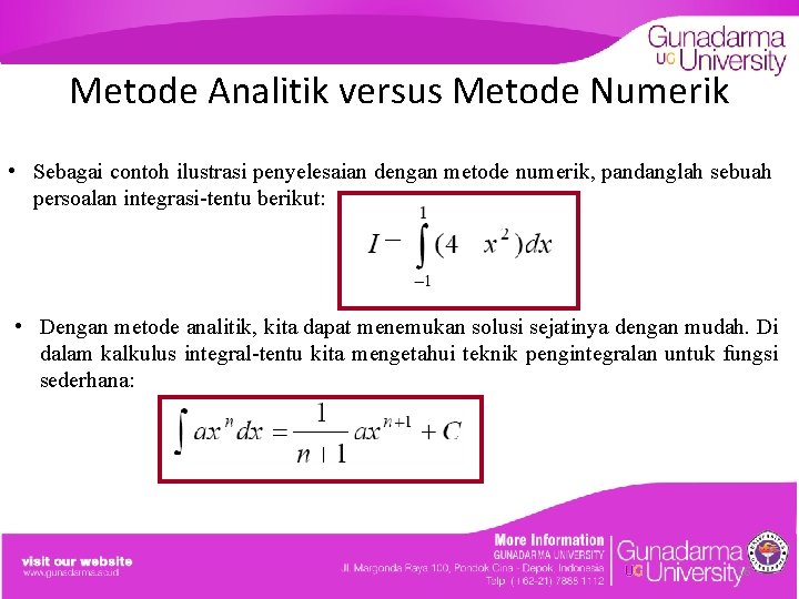Metode Analitik versus Metode Numerik • Sebagai contoh ilustrasi penyelesaian dengan metode numerik, pandanglah