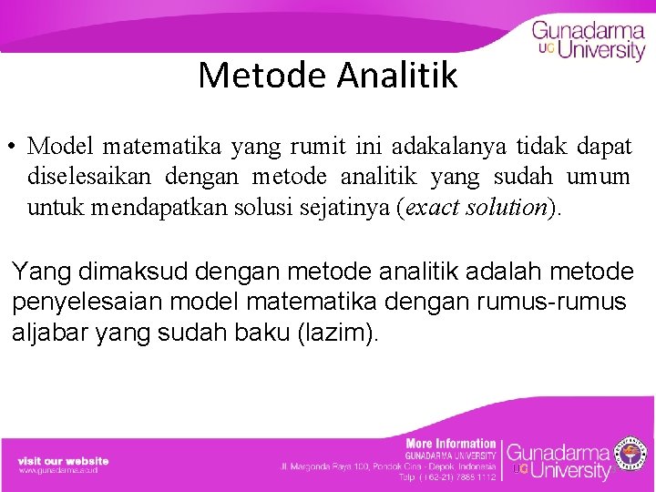 Metode Analitik • Model matematika yang rumit ini adakalanya tidak dapat diselesaikan dengan metode