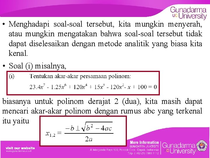  • Menghadapi soal-soal tersebut, kita mungkin menyerah, atau mungkin mengatakan bahwa soal-soal tersebut