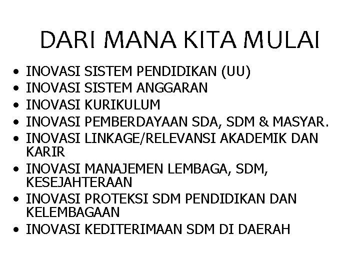 DARI MANA KITA MULAI • • • INOVASI SISTEM PENDIDIKAN (UU) INOVASI SISTEM ANGGARAN