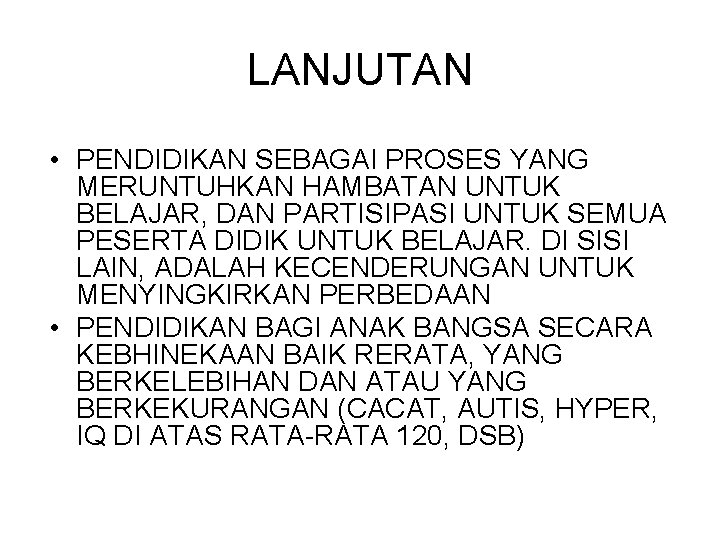 LANJUTAN • PENDIDIKAN SEBAGAI PROSES YANG MERUNTUHKAN HAMBATAN UNTUK BELAJAR, DAN PARTISIPASI UNTUK SEMUA