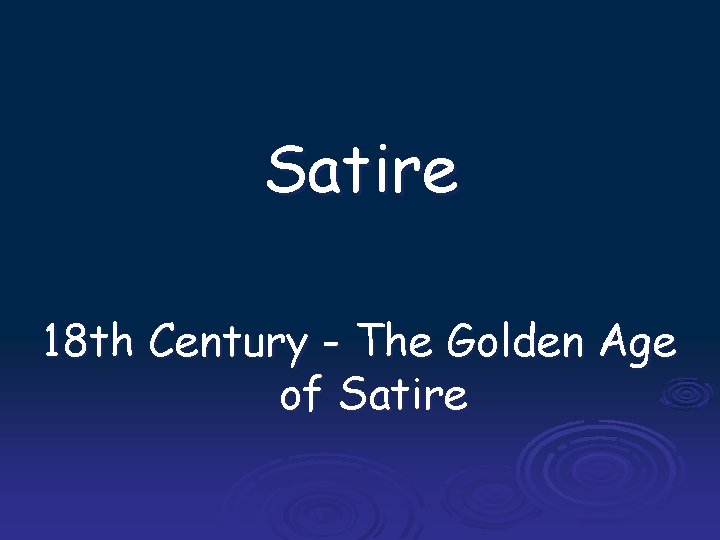 Satire 18 th Century - The Golden Age of Satire 