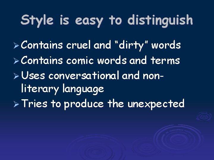 Style is easy to distinguish Ø Contains cruel and “dirty” words Ø Contains comic