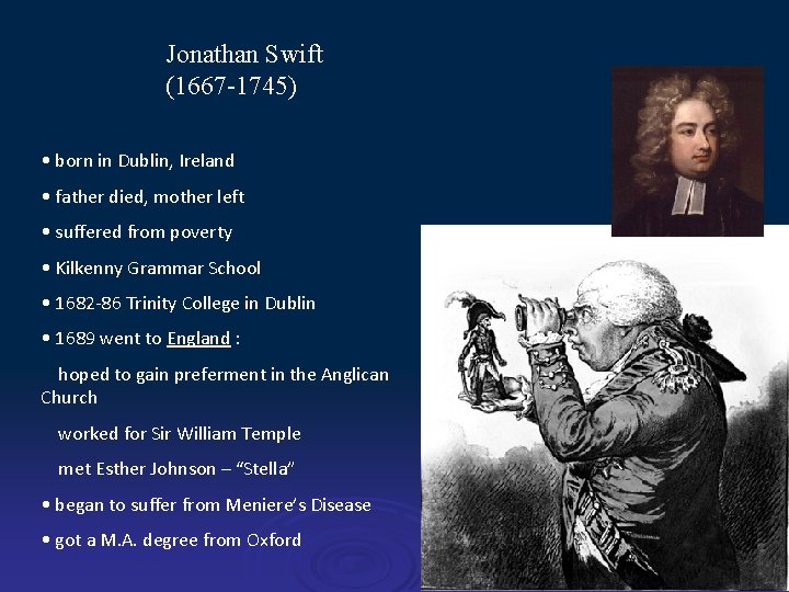 Jonathan Swift (1667 -1745) • born in Dublin, Ireland • father died, mother left