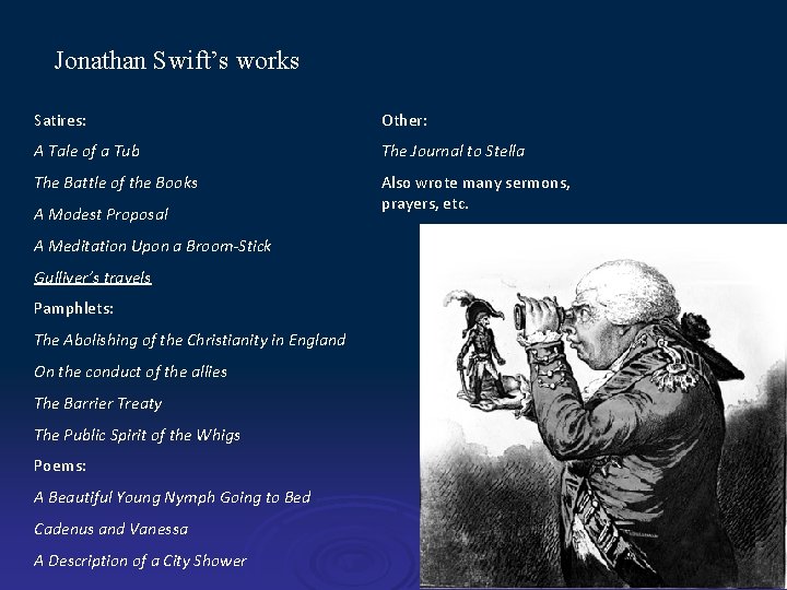 Jonathan Swift’s works Satires: Other: A Tale of a Tub The Journal to Stella