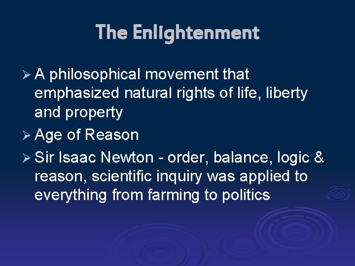 The Enlightenment Ø A philosophical movement that emphasized natural rights of life, liberty and