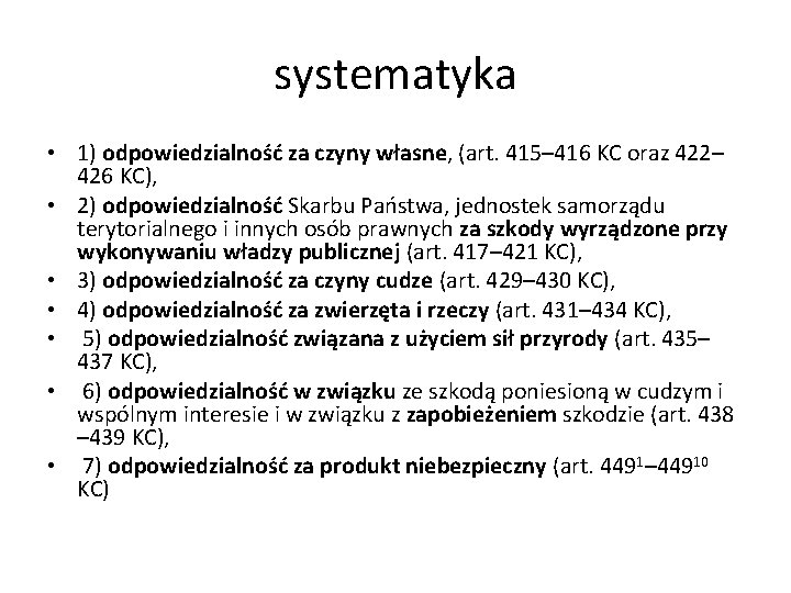 systematyka • 1) odpowiedzialność za czyny własne, (art. 415– 416 KC oraz 422– 426