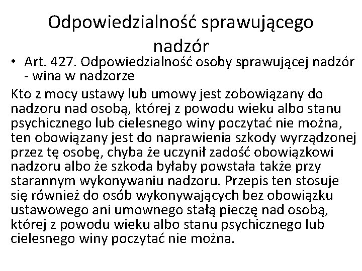 Odpowiedzialność sprawującego nadzór • Art. 427. Odpowiedzialność osoby sprawującej nadzór - wina w nadzorze