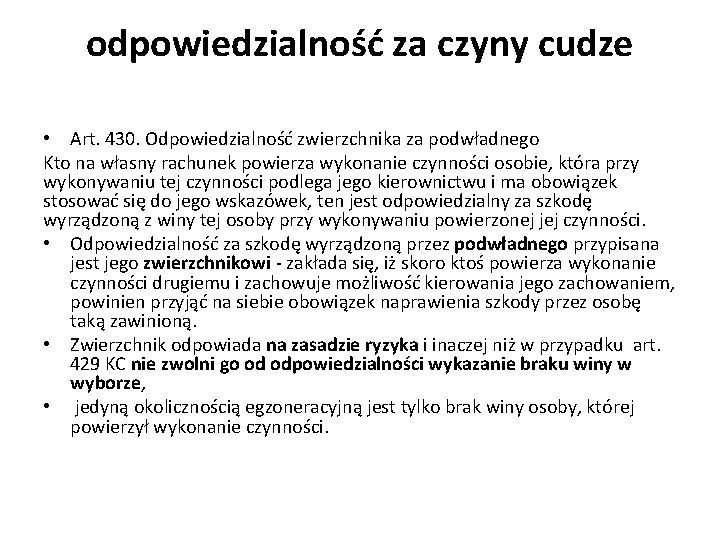 odpowiedzialność za czyny cudze • Art. 430. Odpowiedzialność zwierzchnika za podwładnego Kto na własny