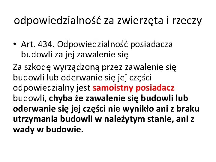 odpowiedzialność za zwierzęta i rzeczy • Art. 434. Odpowiedzialność posiadacza budowli za jej zawalenie