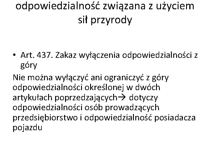 odpowiedzialność związana z użyciem sił przyrody • Art. 437. Zakaz wyłączenia odpowiedzialności z góry