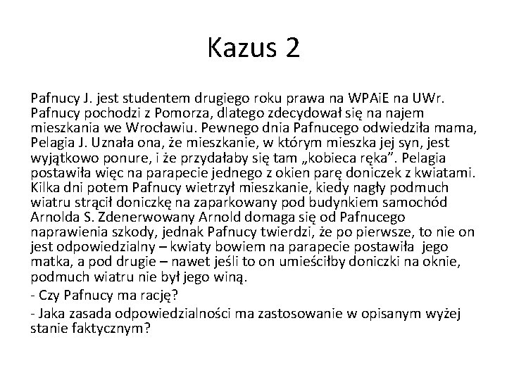 Kazus 2 Pafnucy J. jest studentem drugiego roku prawa na WPAi. E na UWr.