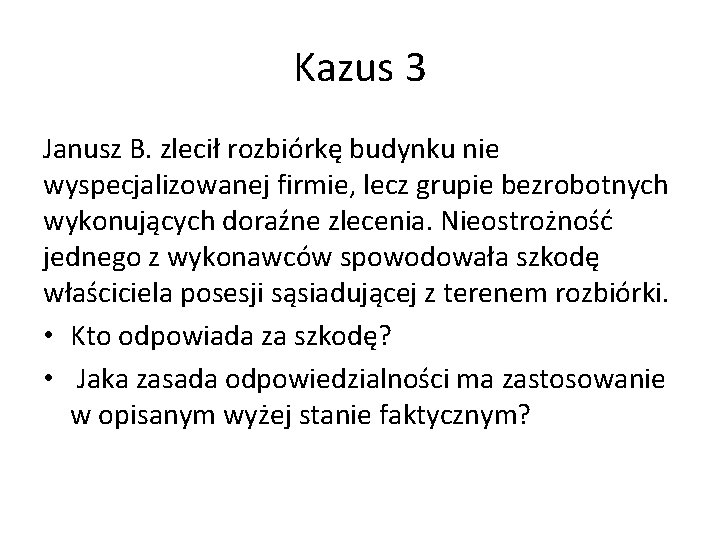 Kazus 3 Janusz B. zlecił rozbiórkę budynku nie wyspecjalizowanej firmie, lecz grupie bezrobotnych wykonujących