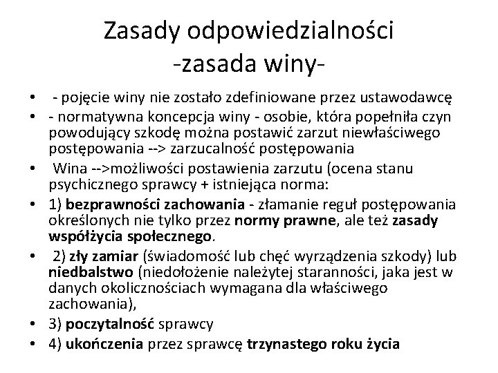 Zasady odpowiedzialności -zasada winy • - pojęcie winy nie zostało zdefiniowane przez ustawodawcę •