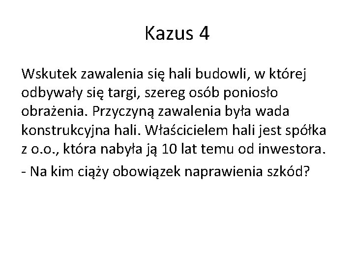 Kazus 4 Wskutek zawalenia się hali budowli, w której odbywały się targi, szereg osób